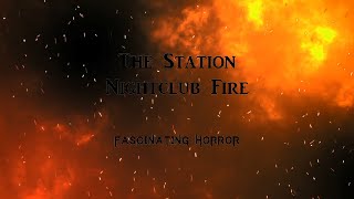 The Station Nightclub Fire  A Short Documentary  Fascinating Horror [upl. by Clite]